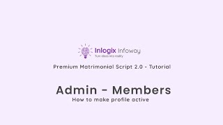 Inlogix Infoway - Premium Matrimonial Script 2.0 - Admin - Members - How to make profile active
