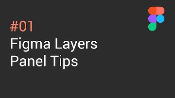 #01: Figma Layers Panel Tips