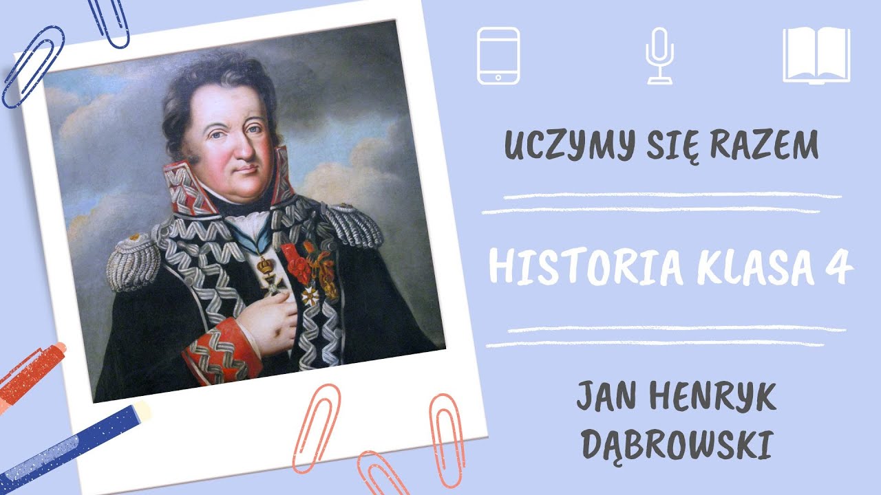 Historia klasa 4. Jan Henryk Dąbrowski. Uczymy się razem - YouTube