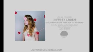 Infinity Crush - Drowning Here With All My Friends (Official Audio)