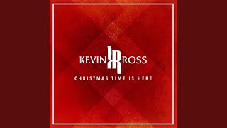 Christmas Time Is Here - Kevin Ross