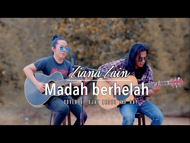 ZIANA ZAIN-MADAH BERHELAH || COVER BY OJAY BESUT & RAY class=