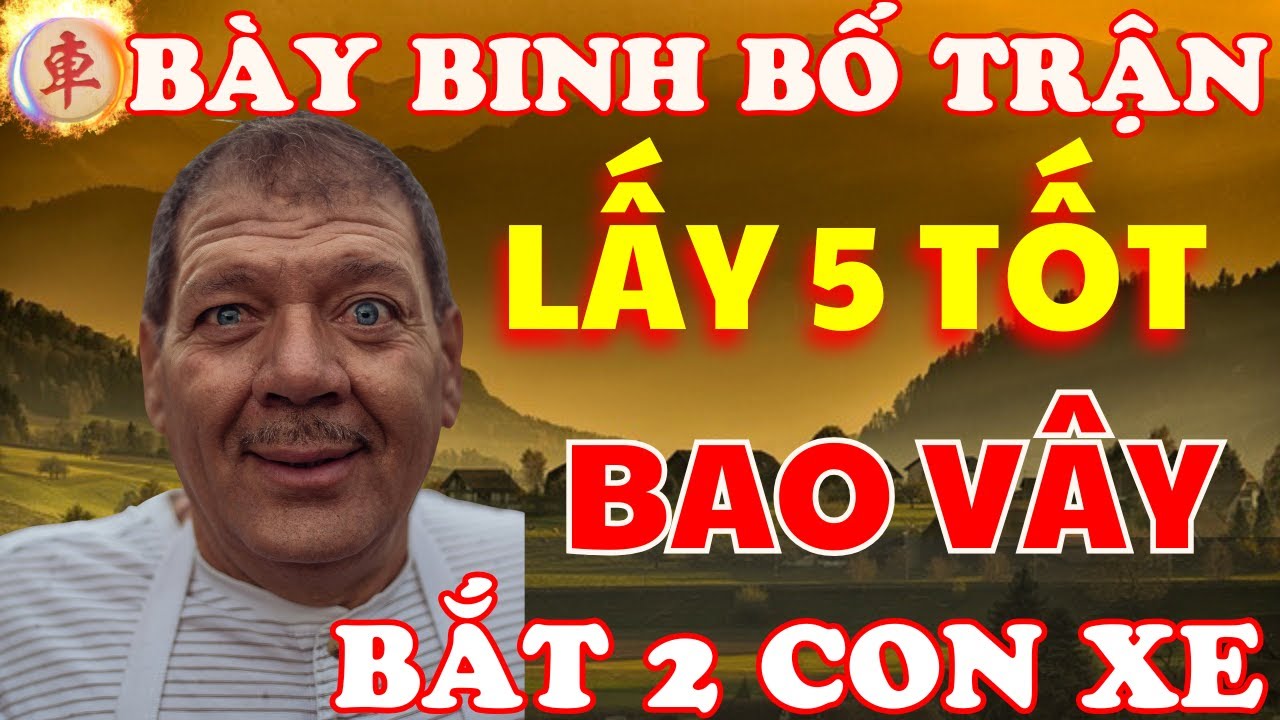 Cờ Tướng | Lão Ông Bày Binh Siêu Phàm Lấy 5 Tốt Bao Vây Bắt 2 Con Xe