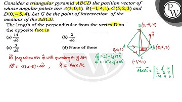 Consider a triangular pyramid \( A B C D \) the position vector of ...