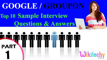 google | groupon top most interview questions and answers for freshers / experienced tips