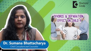 The Impact Of Divorce On Children|Child Development #divorce -Dr.Sumana Bhattacharya|Doctors' Circle