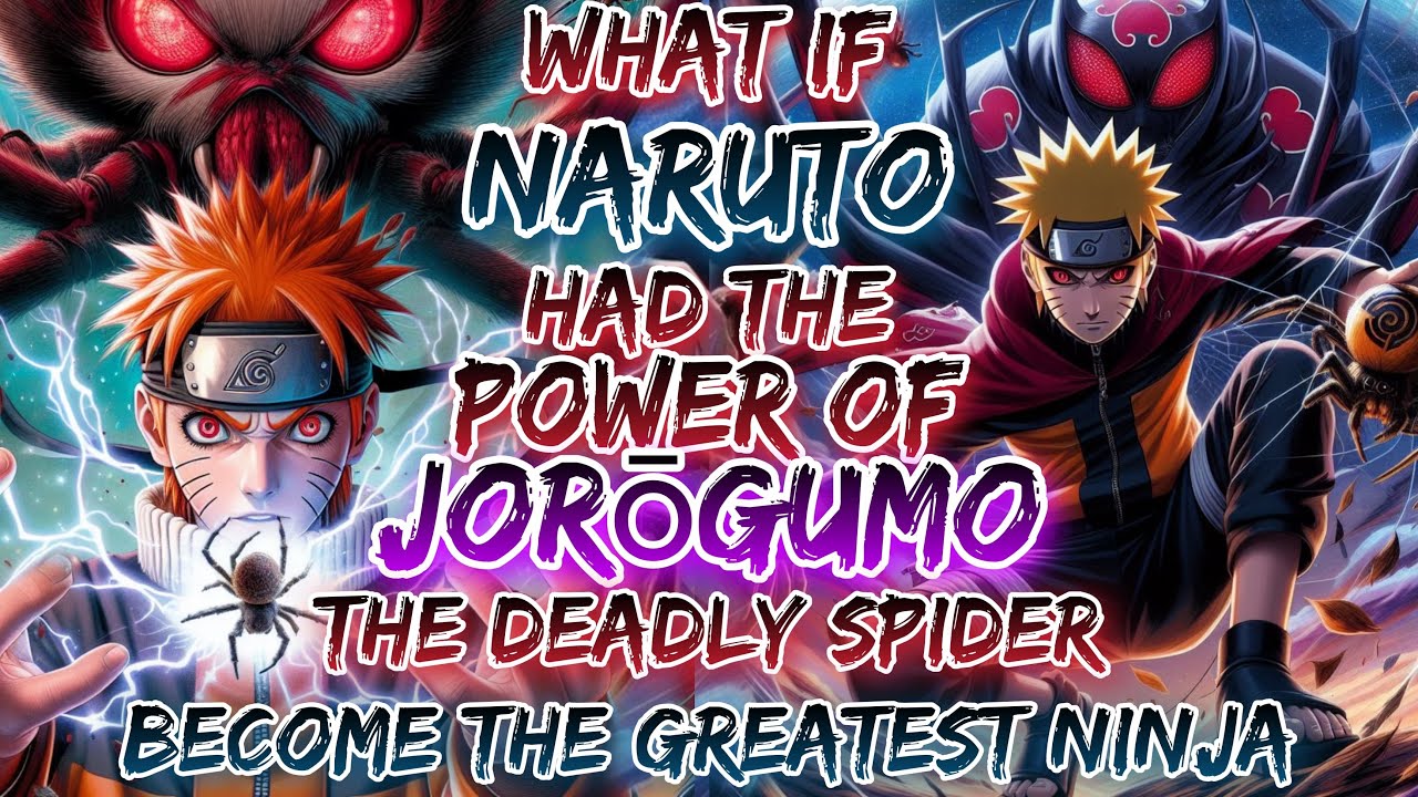 What if Naruto Had The Power Of  Jorōgumo The Deadly Spider And  Become The Greatest Ninja