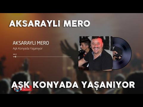 AKSARAYLI MERO - AŞK KONYADA YAŞANIYOR