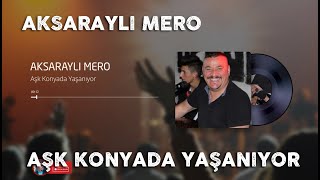 AKSARAYLI MERO - AŞK KONYADA YAŞANIYOR Resimi