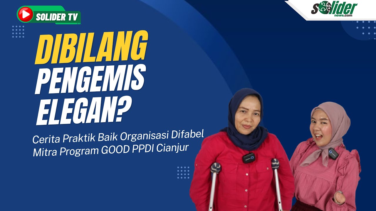 PPDI Cianjur: Sering Ditolak Pemerintah dan Distigma “Pengemis Elegan” | SOLIDER TV