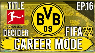 FIFA 22 | Realistic Borussia Dortmund Career Mode | League Title Decider! | Ep.16 (Next-Gen)