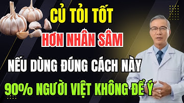 Củ Tỏi - Tốt Gấp Vạn Lần Nhân Sâm: Bác Sĩ Tiết Lộ Cách Dùng Đúng