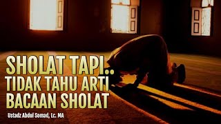 Sholat Tapi Tidak Tahu Arti Bacaan Sholat, Sahkah Sholat? | Ustadz Abdul Somad, Lc. MA | Tanya Jawab