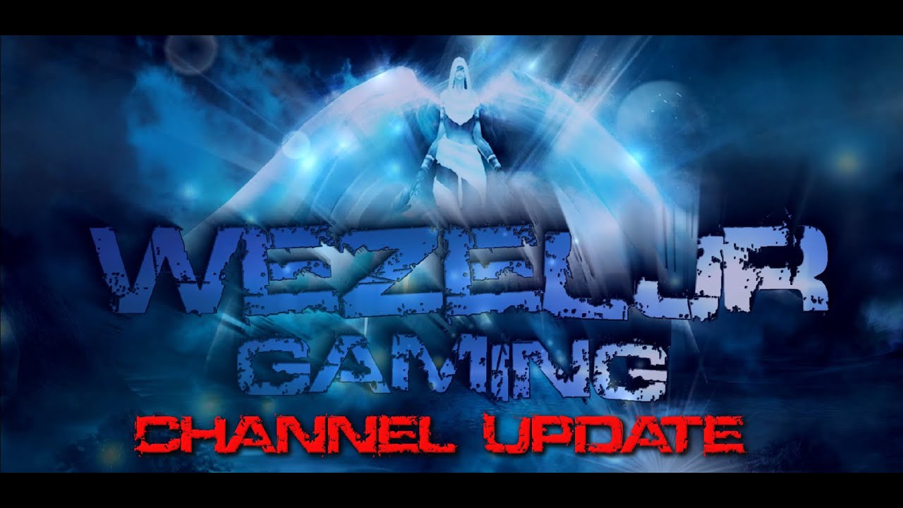 Wezeljr Gaming Channel Update