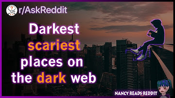 Dark web users share their scariest, most horrifying stories - AskReddit