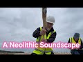 A Neolithic Soundscape