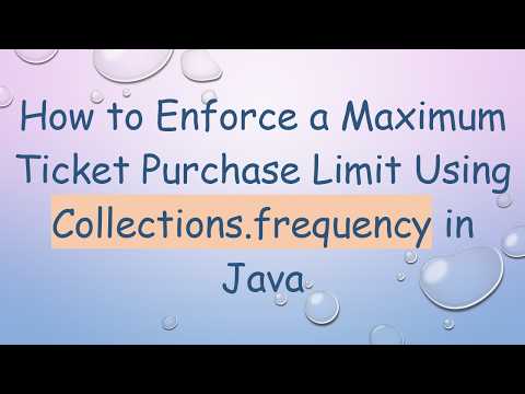 How to Enforce a Maximum Ticket Purchase Limit Using Collections.frequency in Java