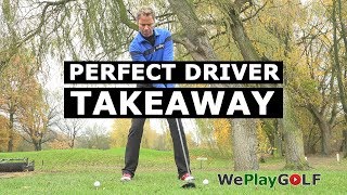 PERFECT TAKEAWAY with your DRIVER - GOLF SWING TIP