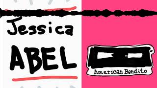 Jessica Abel - American Bandito Podcast January 6, 2019