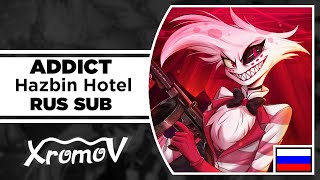 Hazbin Hotel - ADDICT НА РУССКОМ (Перевод by XROMOV)