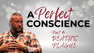 A Perfect Conscience Part 4: Deaths Plague