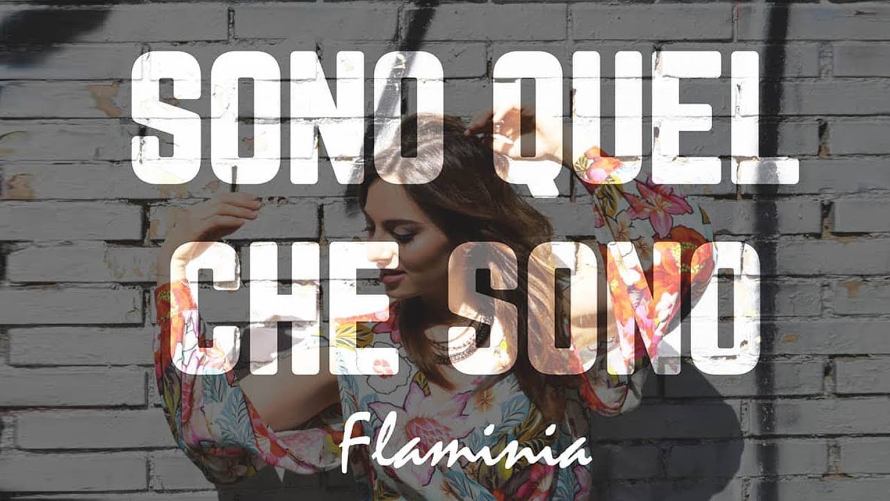 FLAMINIA - SONO QUEL CHE SONO (VIDEO UFFICIALE)