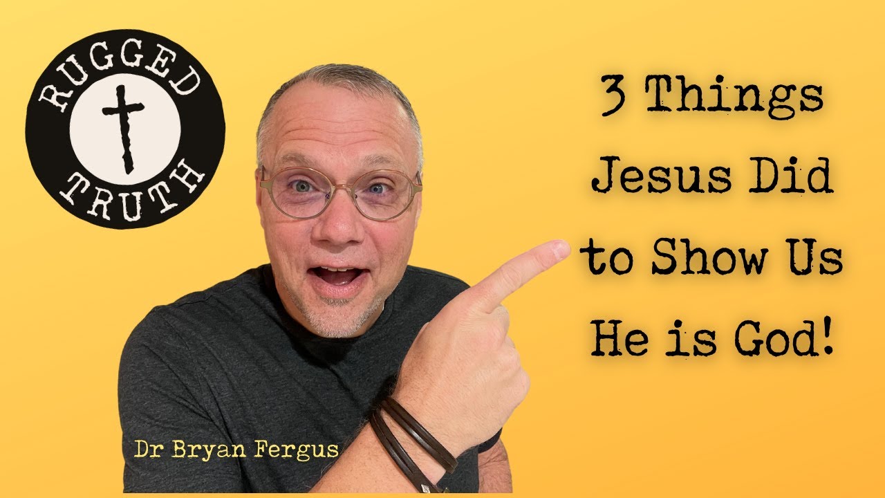 3 THINGS JESUS DID TO SHOW US HE IS GOD | THE RUGGED TRUTH PODCAST | Dr ...