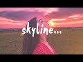 Khalid - Skyline (Lyrics)