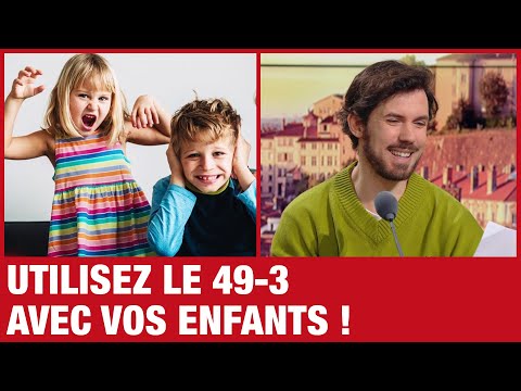Utilisez le 49-3 avec vos enfants !