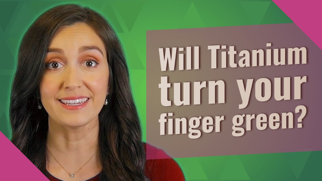 Will Titanium turn your finger green? YouTube