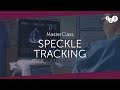 Speckle Tracking MasterClass - Your introduction to strain rate imaging