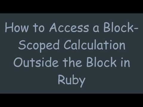 How to Access a Block-Scoped Calculation Outside the Block in Ruby