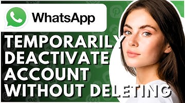 How To Temporarily Deactivate Your WhatsApp Account Without Deleting - Full Guide