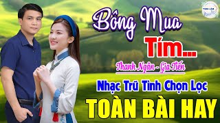 THANH NGÂN-GIA TIẾN➤10000 Người Nghe 9999 Người Khóc➤LK Song Ca Bolero Toàn Bài Hay Bông Mua Tím
