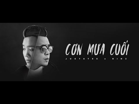 (Lyric Video) Cơn Mưa Cuối - JustaTee x Binz