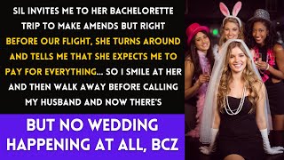 SIL Invites Me To Her Bachelorette Trip To Make Amends But Right Before Our Flight She. [3 UPDATES]