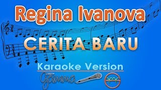 Regina Ivanova - Cerita Baru (Karaoke) | GMusic