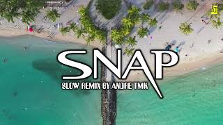 Dj Slow Terbaru -  Snap ( RMX ANDRE  TMK)