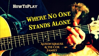 HowToPlay: Where No One Stands Alone - Alison Krauss &amp; The Cox Family