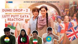 Dunki Drop 2 Reaction | Lutt Putt Gaya Song | SRK, Tapsee | Foreigners React