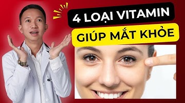 Bí Mật Đôi Mắt Khỏe Đẹp: 4 Loại Vitamin Giúp Bạn Nhìn Rõ Và Trẻ Lâu Hơn! | Bác Sĩ Trần Minh