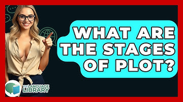 What Are The Stages Of Plot? - The Language Library