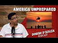 America unprepared dinesh dsouza podcast ep826