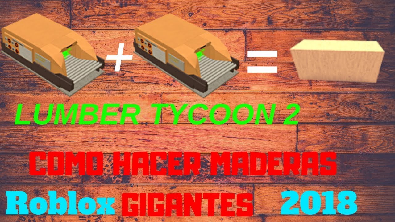 Como Hacer Madera Gigantesroblox Bhance15 Lumber Tycoon 2 - gaming with kev roblox tycoon new