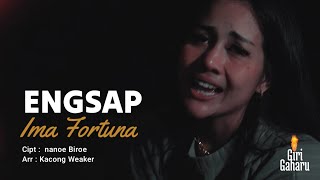 ENGSAP (Official Video) - Ima Fortuna | #1 GIRI GAHARU