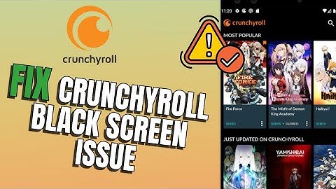 How to Fix Black Screen on Crunchyroll 2025?