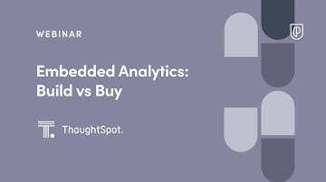 Webinar: Embedded Analytics: Build vs Buy by ThoughtSpot Product Leaders