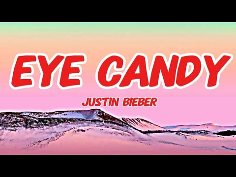 Justin Bieber Eye Candy Lyrics 