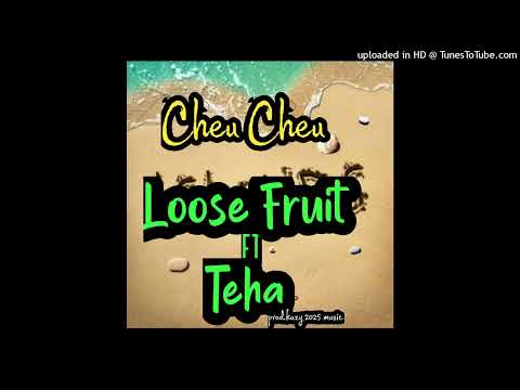 LOOSE_FRUIT X TEHA__Cheu Cheu_ PROD_KAZY