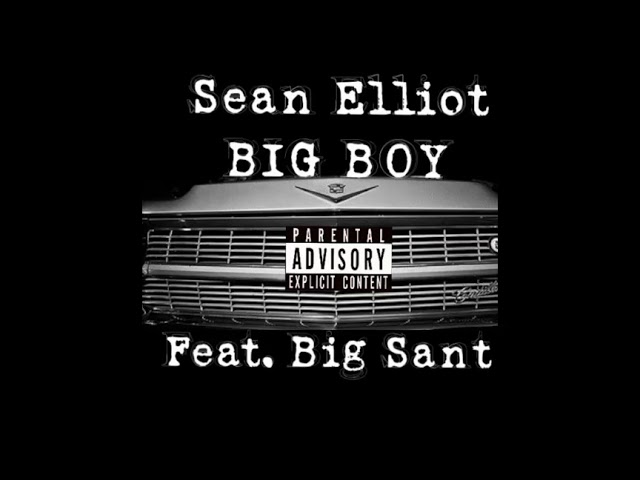Watch Sean Elliot - Big Boy (Feat. Big Sant) on YouTube Watch Sean Elliot - Big Boy (Feat. Big Sant) on YouTube